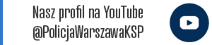 Nasz profil na YouTubie @PolicjaWarszawaKSP