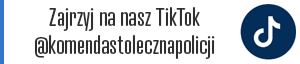 Zajrzyj na nasz TikTok @komendastolecznapolicji