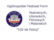 Wojewódzkie eliminacje Ogólnopolskiego Festiwalu Form Teatralnych, Literackich, Filmowych i Malarskich „100 lat Policji” rozstrzygnięte